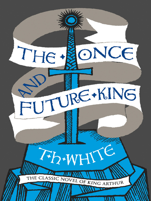 Title details for The Once and Future King by T. H. White - Wait list